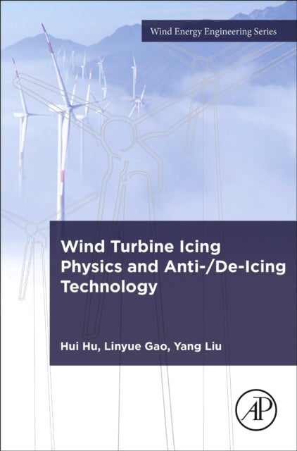 Book cover of: Wind Turbine Icing Physics and Anti-/De-Icing Technology. By: Hui Hu