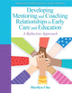 Book cover of: Developing Mentoring and Coaching Relationships in Early Care and Education. By: Marilyn Chu