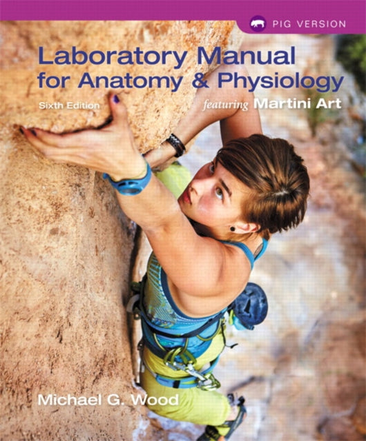 Book cover of: Laboratory Manual for Anatomy & Physiology featuring Martini Art, Pig Version. By: Michael G. Wood