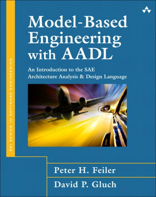 Book cover of: Model-Based Engineering with AADL. By: FEILER  PETER H.