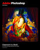 Book cover of: Adobe Photoshop Classroom in a Book 2025 Release. By: CHAVEZ, CONRAD