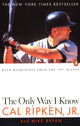 Book cover of: Only Way I Know. By: Ripken, Cal