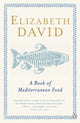 Book cover of: Book of Mediterranean Food. By: Elizabeth David