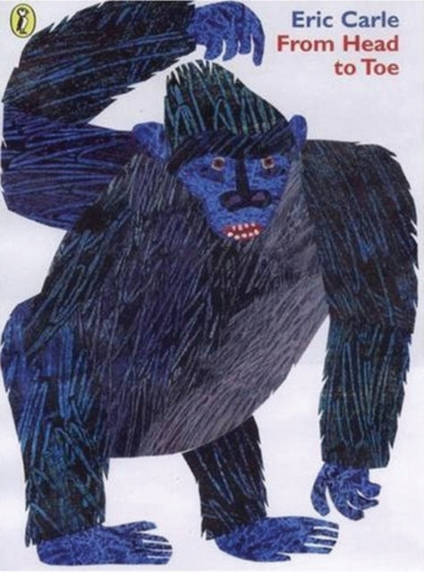 Book cover of: From Head to Toe. By: Eric Carle