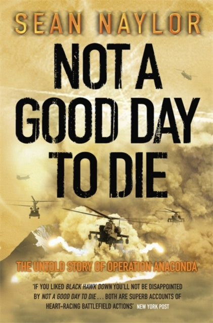 Book cover of: Not a Good Day to Die. By: Sean Naylor