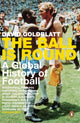 Ball is Round, A Global History of Football 9780141015828 David Goldblatt