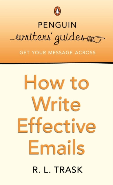 Book cover of: Penguin Writers' Guides: How to Write Effective Emails. By: R. L. Trask