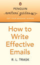 Book cover of: Penguin Writers' Guides: How to Write Effective Emails. By: R. L. Trask