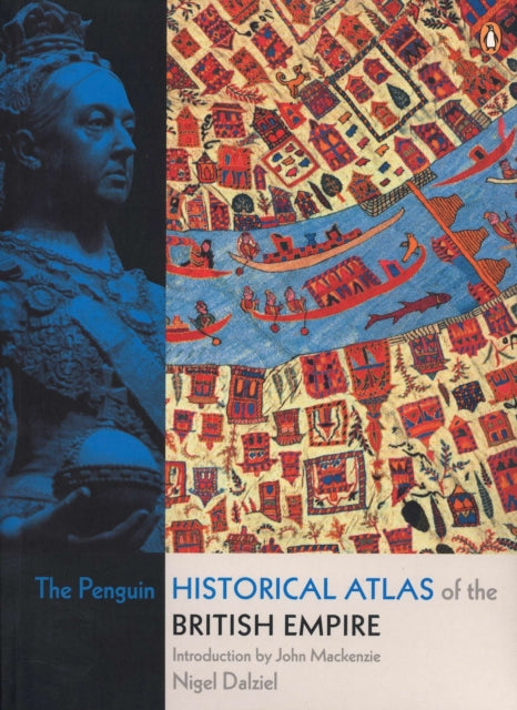 Penguin Historical Atlas of the British Empire 9780141018447 Nigel Dalziel