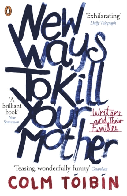 Book cover of: New Ways to Kill Your Mother. By: Colm Tóibín