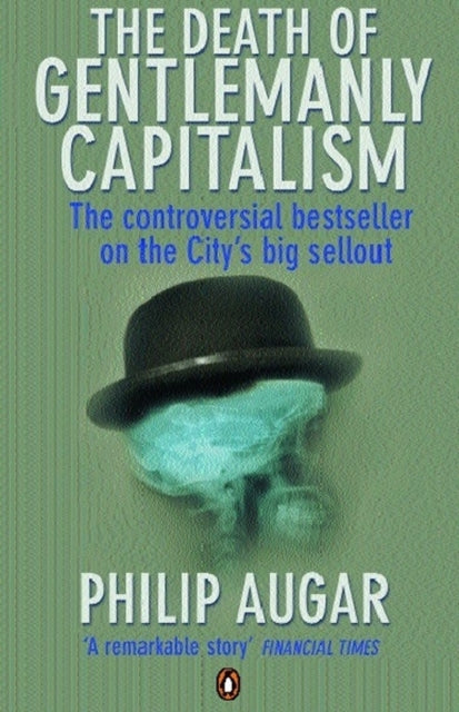 Book cover of: Death of Gentlemanly Capitalism. By: Philip Augar