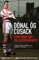 Book cover of: Come What May. By: Dónal Óg Cusack