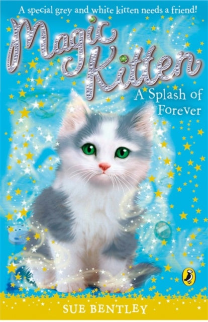 Book cover of: Magic Kitten: A Splash of Forever. By: Sue Bentley