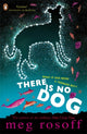 Book cover of: There Is No Dog. By: Meg Rosoff