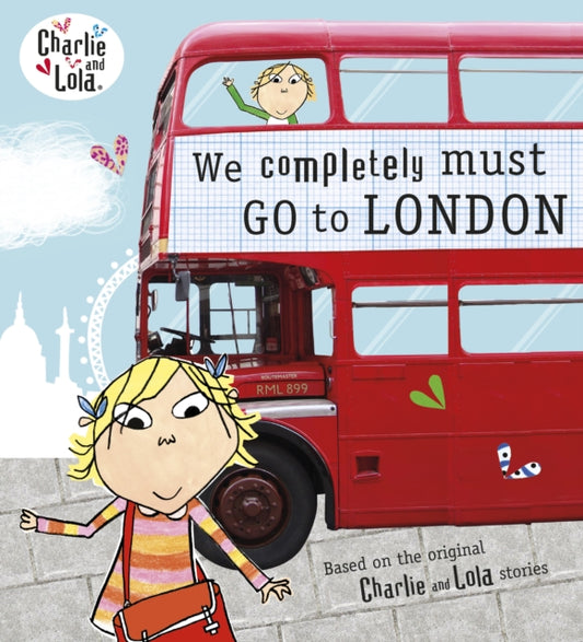 Book cover of: Charlie and Lola: We Completely Must Go to London. By: LAUREN CHILD