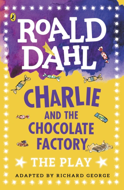 Charlie and the Chocolate Factory, The Play 9780141374260 Richard George