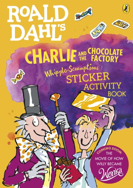Book cover of: Roald Dahl's Charlie and the Chocolate Factory Whipple-Scrumptious Sticker Activity Book. By: Quentin Blake