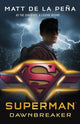 Book cover of: Superman: Dawnbreaker. By: Matt de la Peña