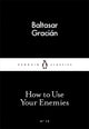 How to Use Your Enemies 9780141398273 Baltasar Gracián y Morales