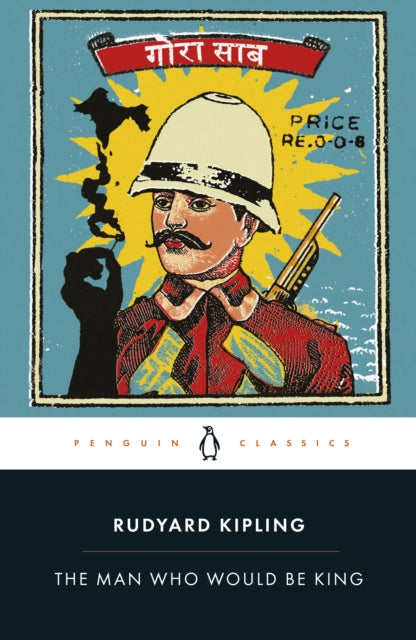 Book cover of: Man Who Would Be King: Selected Stories of Rudyard Kipling