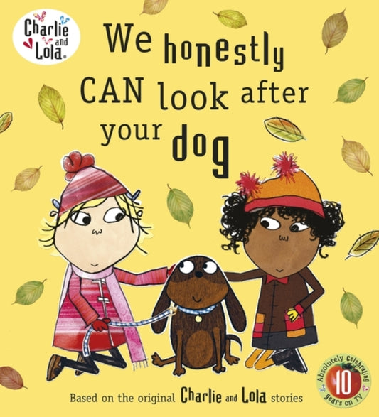 Book cover of: Charlie and Lola: We Honestly Can Look After Your Dog. By: Lauren Child