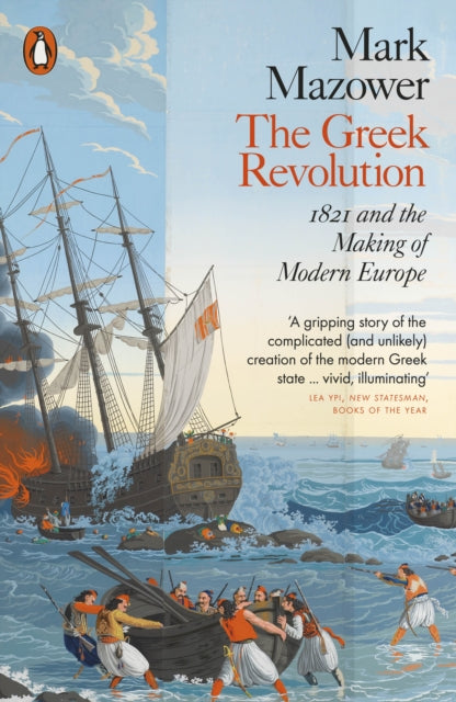 Greek Revolution, 1821 and the Making of Modern Europe 9780141978741 Mark Mazower