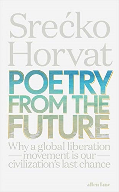 Book cover of: Poetry from the Future. By: Srecko Horvat