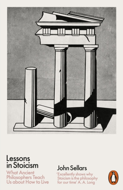 Lessons in Stoicism, What Ancient Philosophers Teach Us about How to Live 9780141990040 John Sellars