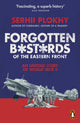 Book cover of: Forgotten Bastards of the Eastern Front. By: Serhii Plokhy