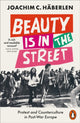 Beauty is in the Street, Protest and Counterculture in Post-War Europe 9780141994963 Joachim C. Häberlen