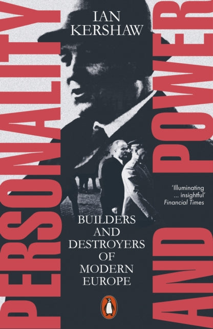 Personality and Power, Builders and Destroyers of Modern Europe 9780141998237 Ian Kershaw
