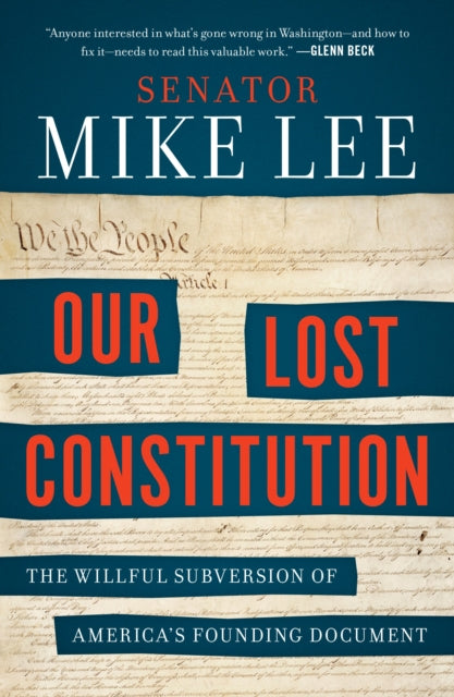 Book cover of: Our Lost Constitution. By: Mike Lee