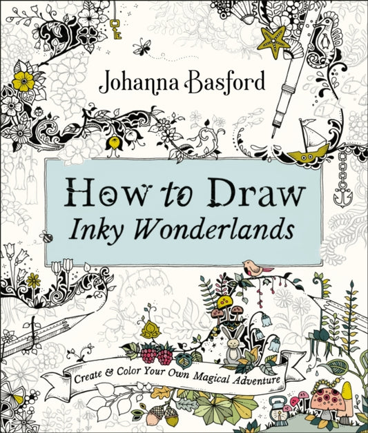 Book cover of: How to Draw Inky Wonderlands. By: Johanna Basford