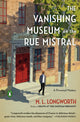 Book cover of: Vanishing Museum on the Rue Mistral. By: M. L. Longworth