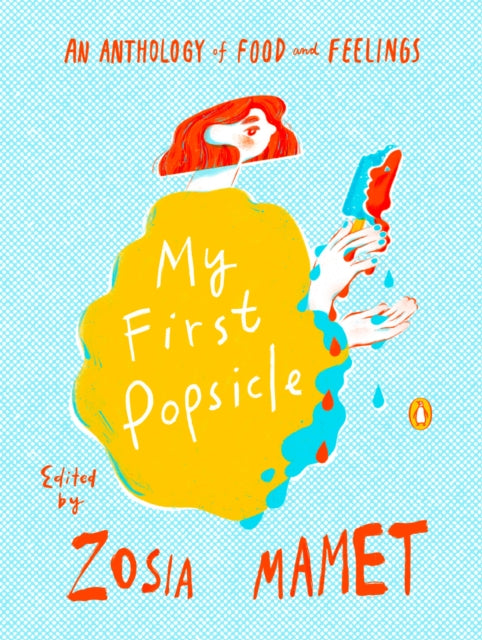 Book cover of: My First Popsicle. By: Zosia Mamet