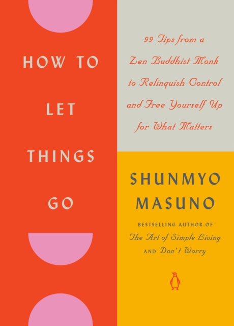 Book cover of: How to Let Things Go. By: Shunmyo Masuno