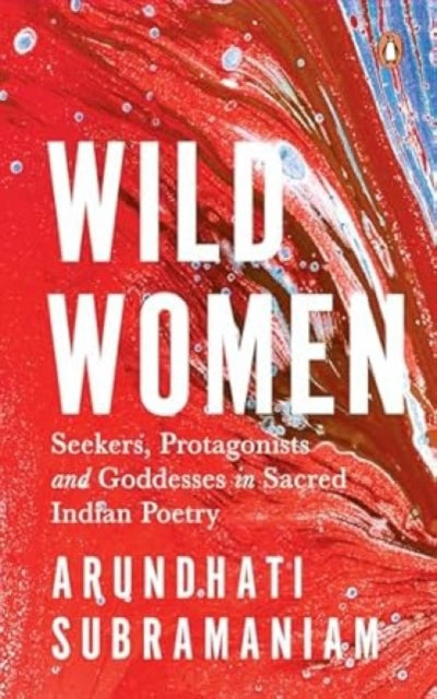 Book cover of: Wild Women. By: Arundhathi Subramaniam