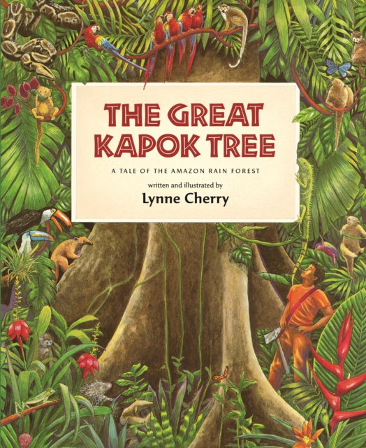 Great Kapok Tree, A Tale of the Amazon Rain Forest 9780152026141 Lynne Cherry