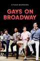 Book cover of: Gays on Broadway. By: Ethan Mordden