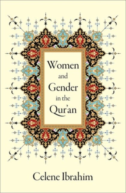 Book cover of: Women and Gender in the Qur'an. By: Celene Ibrahim