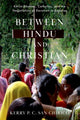 Book cover of: Between Hindu and Christian. By: Kerry P. C. San Chirico