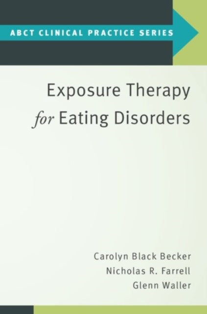Book cover of: Exposure Therapy for Eating Disorders. By: Carolyn Black Becker