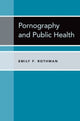 Book cover of: Pornography and Public Health. By: Emily F. Rothman