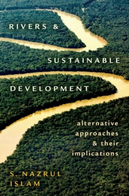 Book cover of: Rivers and Sustainable Development. By: S. Nazrul Islam