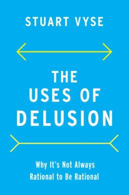 Book cover of: Uses of Delusion. By: Stuart A. Vyse