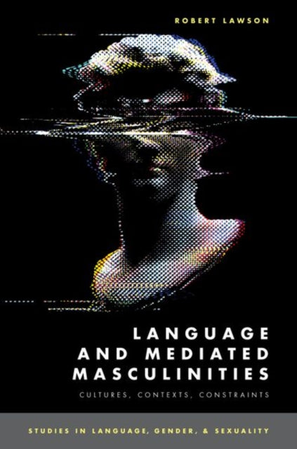 Book cover of: Language and Mediated Masculinities. By: Robert Lawson