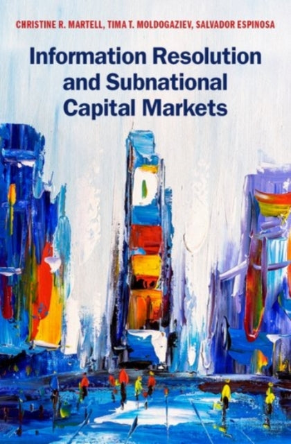 Book cover of: Information Resolution and Subnational Capital Markets. By: Christine R. Martell
