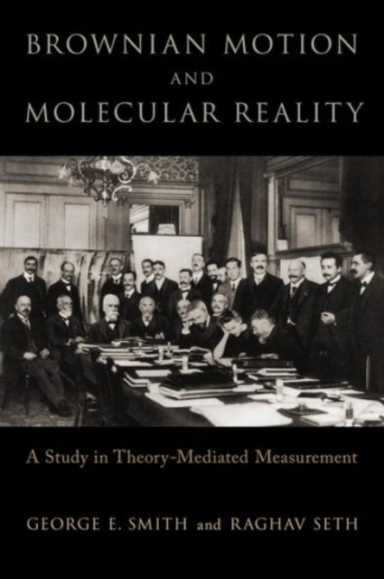 Book cover of: Brownian Motion and Molecular Reality. By: Raghav Seth