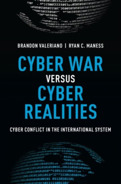 Book cover of: Cyber War versus Cyber Realities. By: Brandon Valeriano