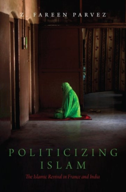 Book cover of: Politicizing Islam. By: Z. Fareen Parvez